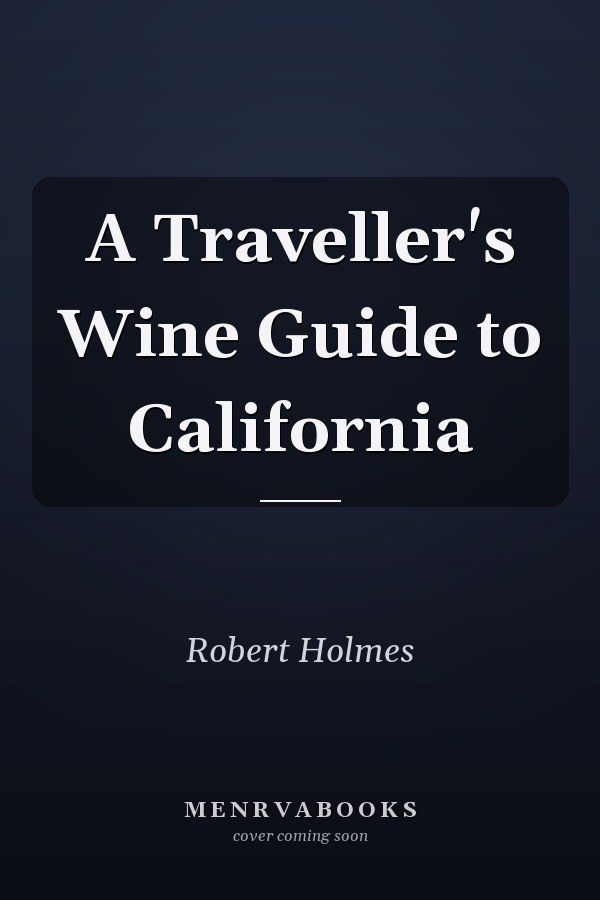 A Traveller's Wine Guide to California