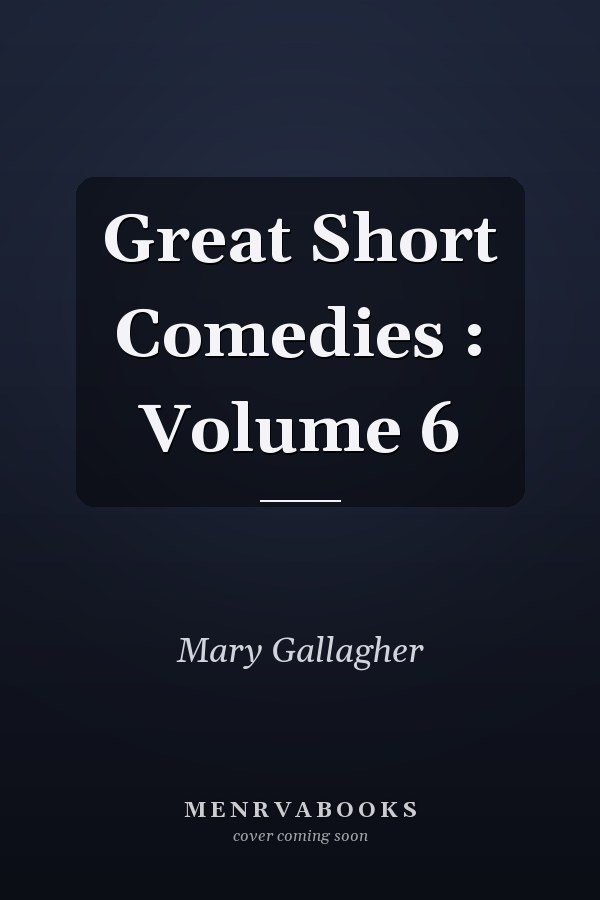 Great Short Comedies : Volume 6