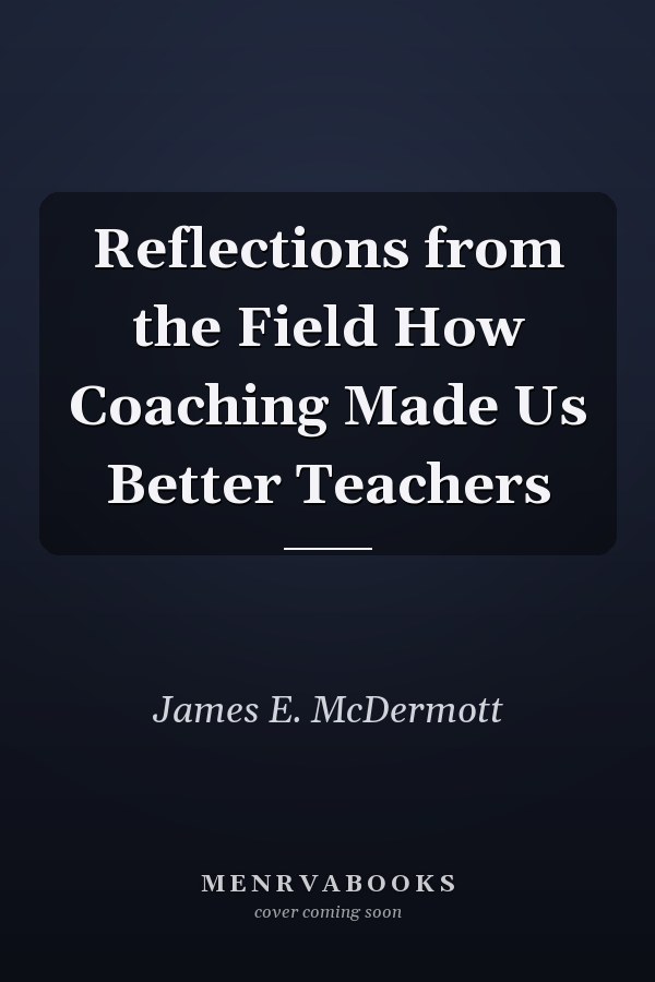 Reflections from the Field How Coaching Made Us Better Teachers