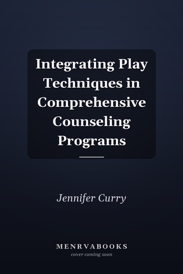 Integrating Play Techniques in Comprehensive Counseling Programs