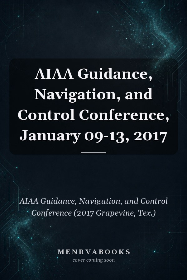 AIAA Guidance, Navigation, and Control Conference, January 09-13, 2017