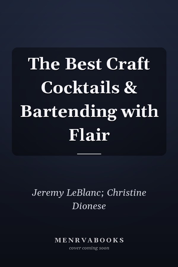 The Best Craft Cocktails & Bartending with Flair
