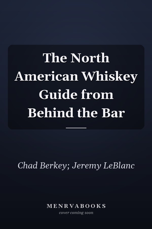 The North American Whiskey Guide from Behind the Bar