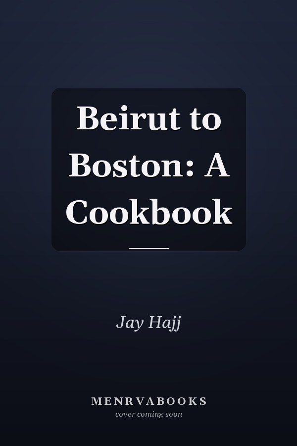 Beirut to Boston: A Cookbook