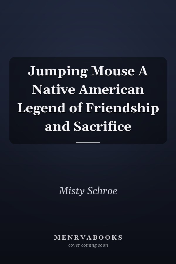 Jumping Mouse A Native American Legend of Friendship and Sacrifice