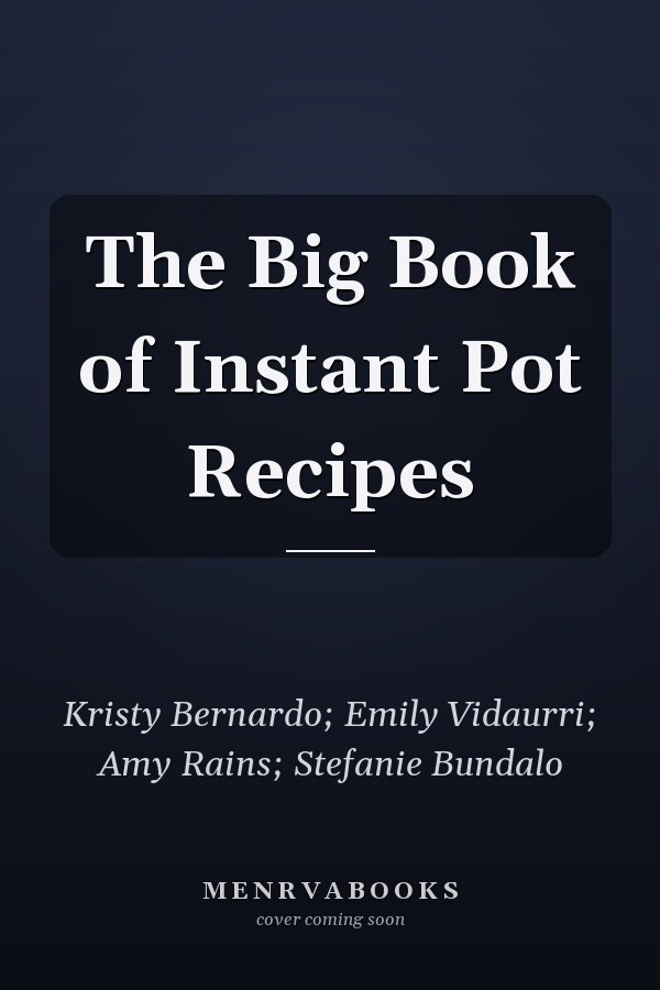 The Big Book of Instant Pot Recipes