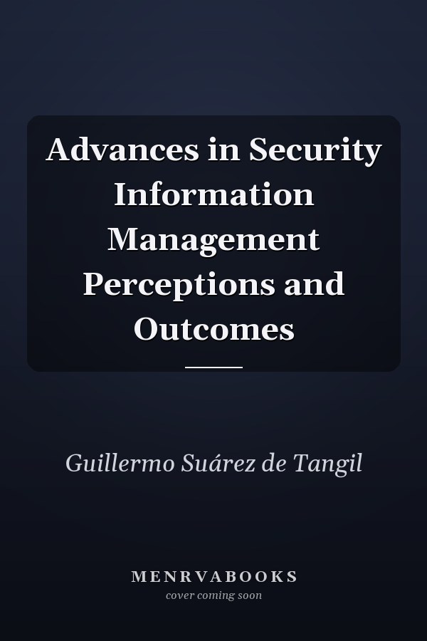 Advances in Security Information Management Perceptions and Outcomes