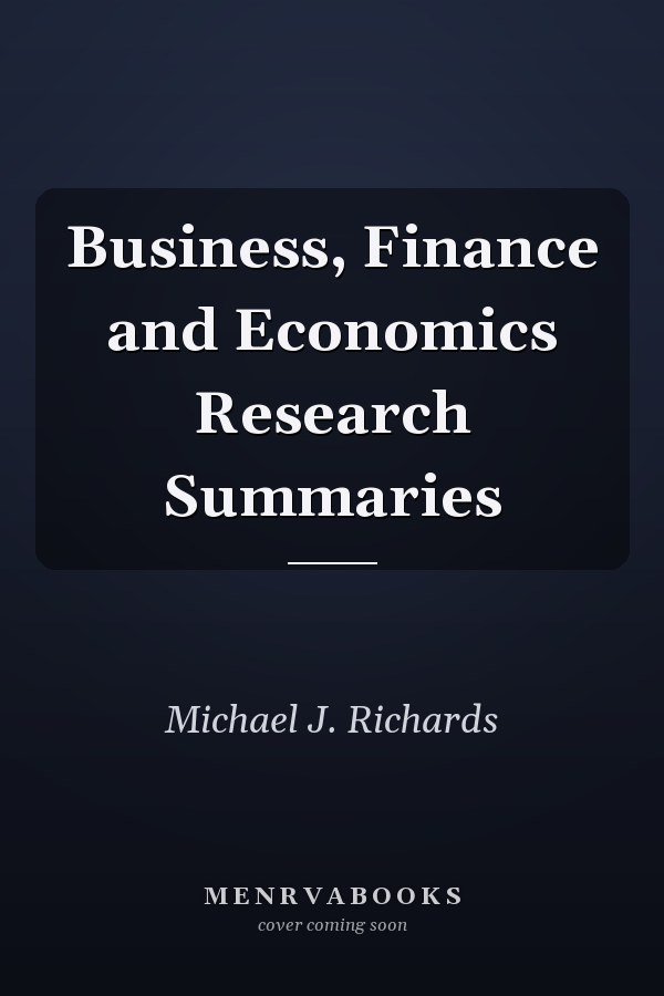 Business, Finance and Economics Research Summaries