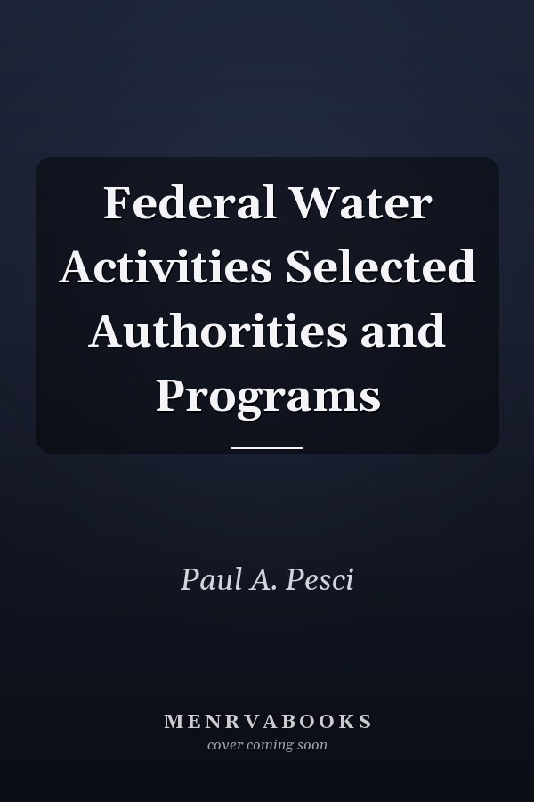 Federal Water Activities Selected Authorities and Programs