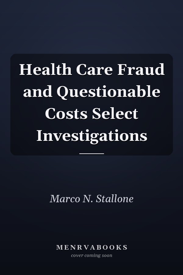 Health Care Fraud and Questionable Costs Select Investigations