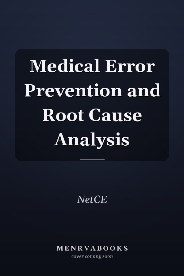 Medical Error Prevention and Root Cause Analysis