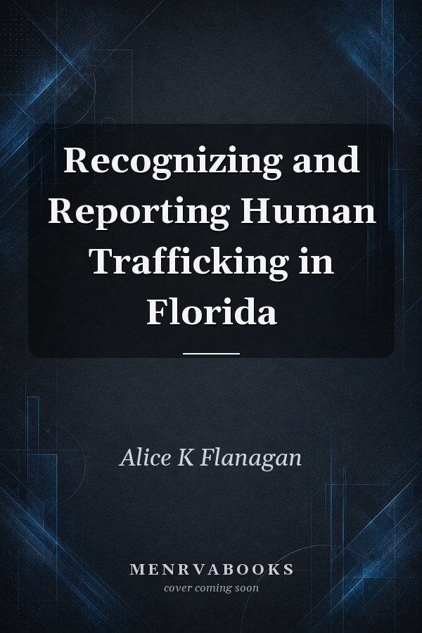 Recognizing and Reporting Human Trafficking in Florida