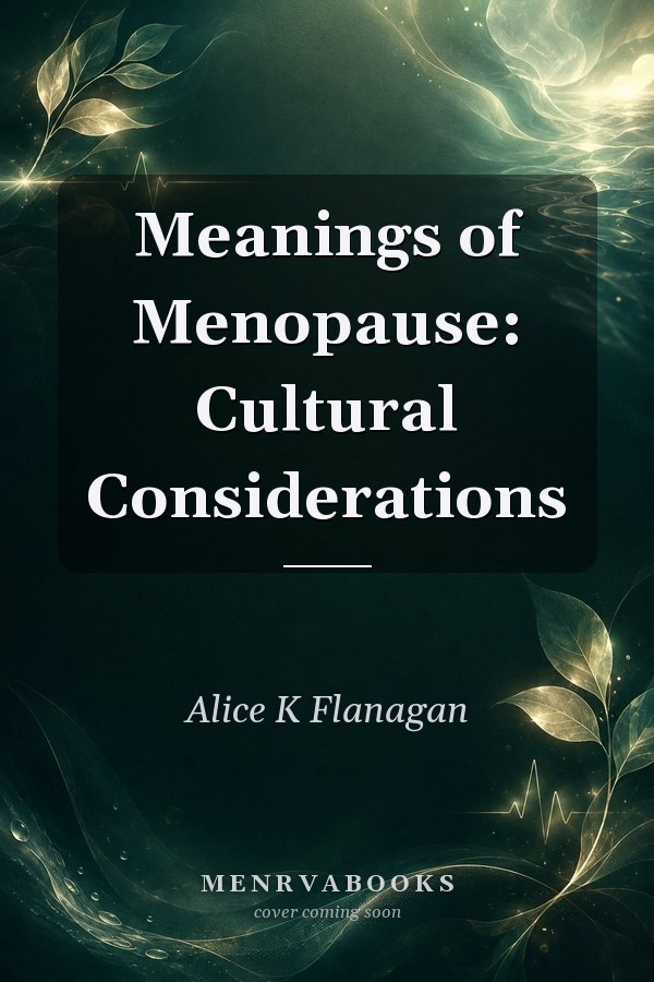 Meanings of Menopause: Cultural Considerations