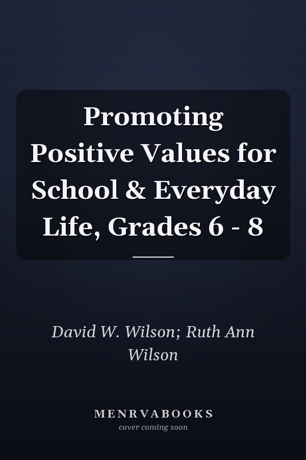 Promoting Positive Values for School & Everyday Life, Grades 6 - 8