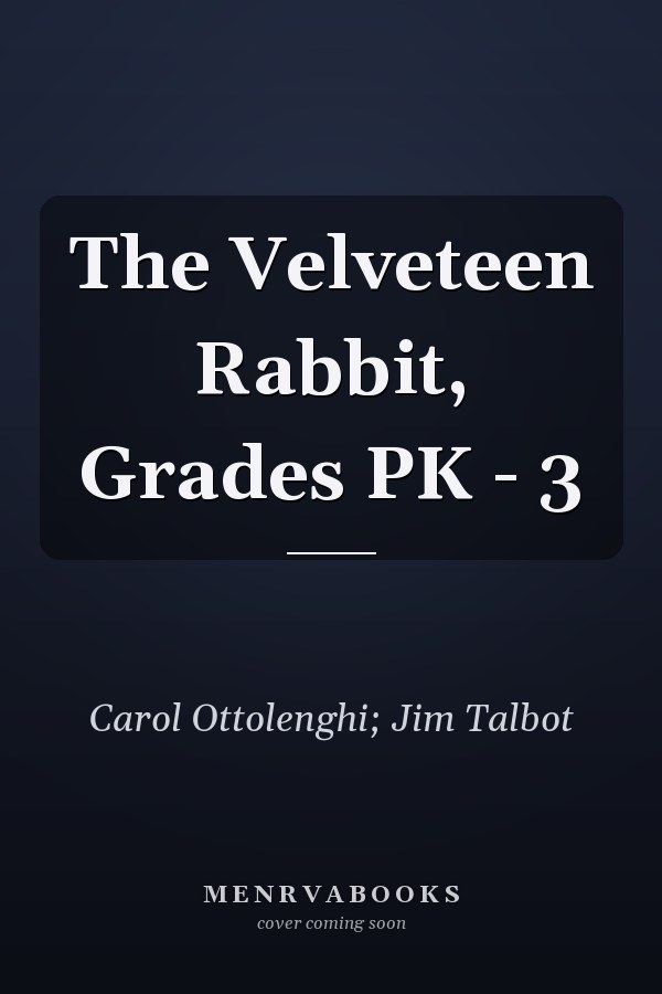 The Velveteen Rabbit, Grades PK - 3