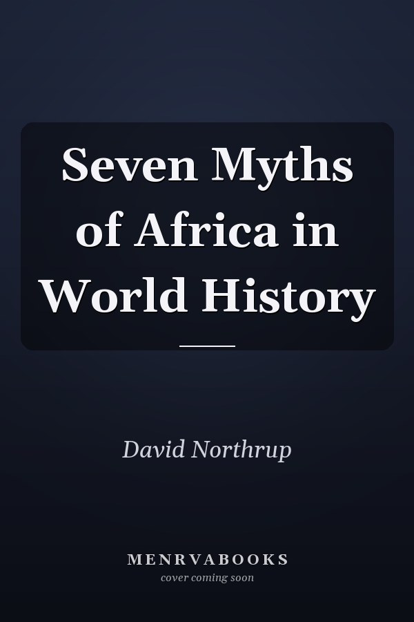 Seven Myths of Africa in World History