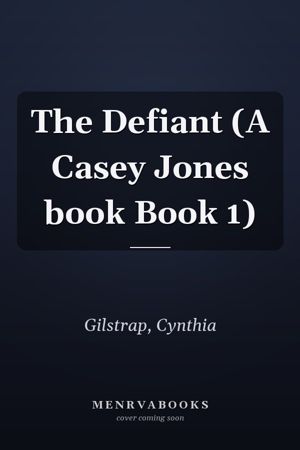 The Defiant (A Casey Jones book Book 1)