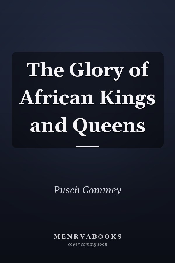 The Glory of African Kings and Queens