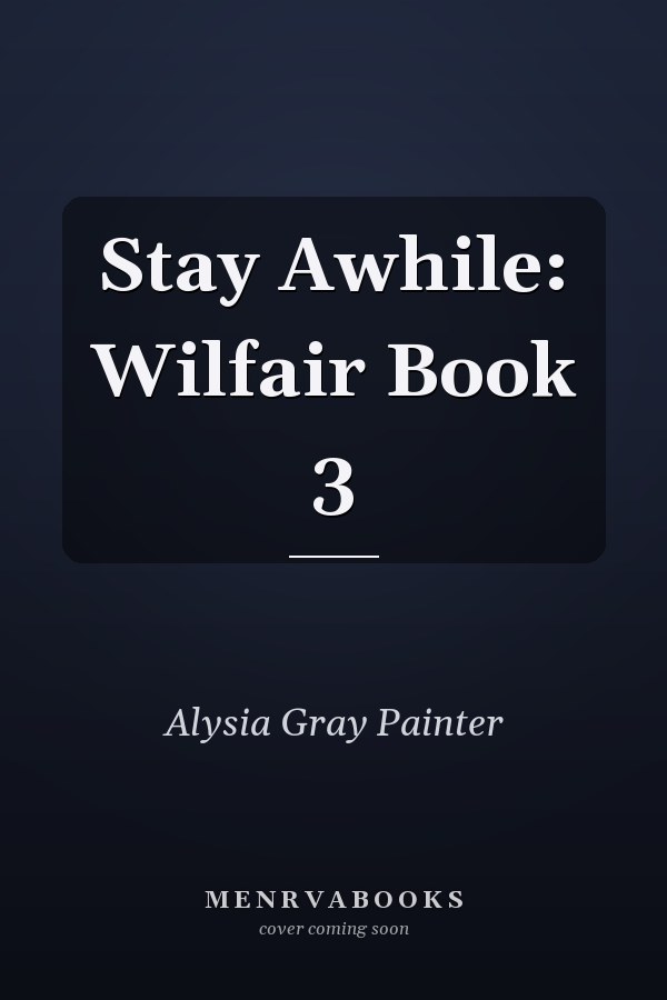 Stay Awhile: Wilfair Book 3