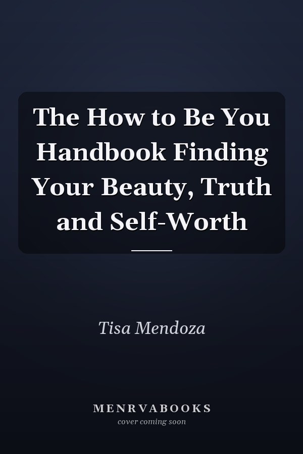 The How to Be You Handbook Finding Your Beauty, Truth and Self-Worth