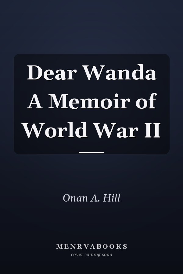 Dear Wanda A Memoir of World War II