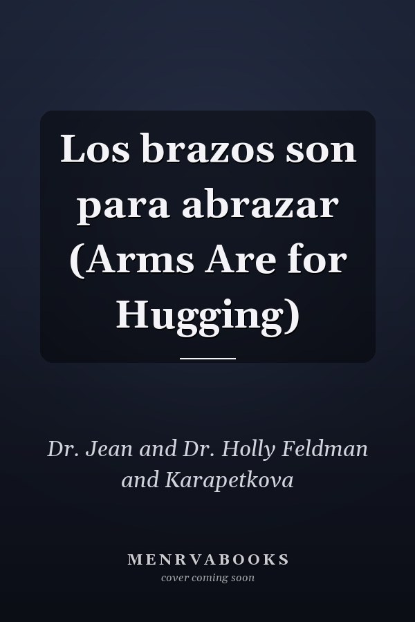 Los brazos son para abrazar (Arms Are for Hugging)
