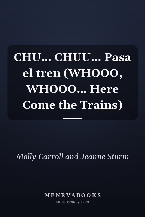 CHU… CHUU… Pasa el tren (WHOOO, WHOOO… Here Come the Trains)