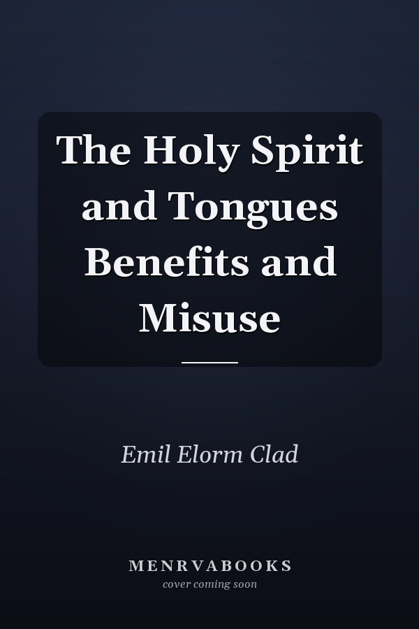 The Holy Spirit and Tongues Benefits and Misuse