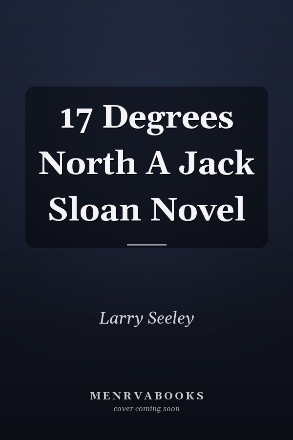 17 Degrees North A Jack Sloan Novel