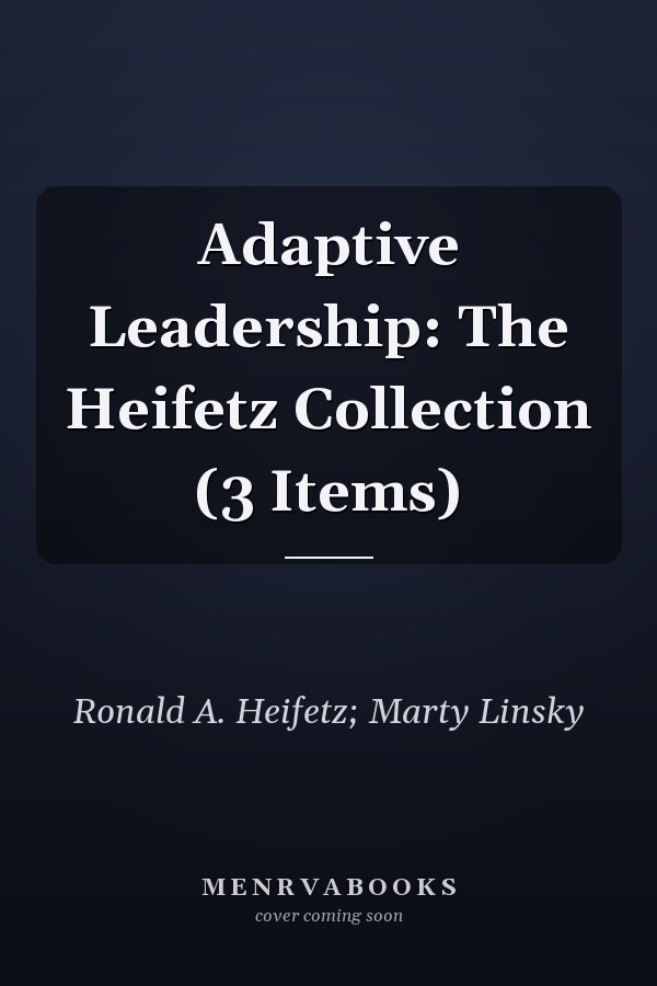 Adaptive Leadership: The Heifetz Collection (3 Items)