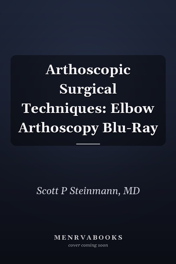 Arthoscopic Surgical Techniques: Elbow Arthoscopy Blu-Ray