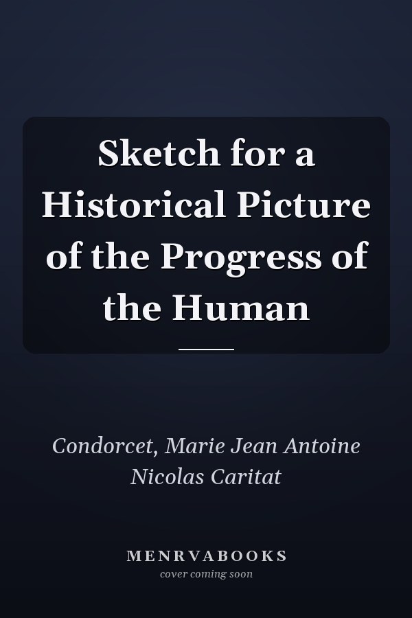 Sketch for a Historical Picture of the Progress of the Human