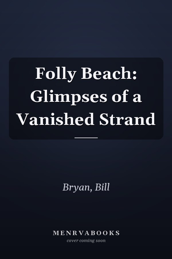Folly Beach: Glimpses of a Vanished Strand