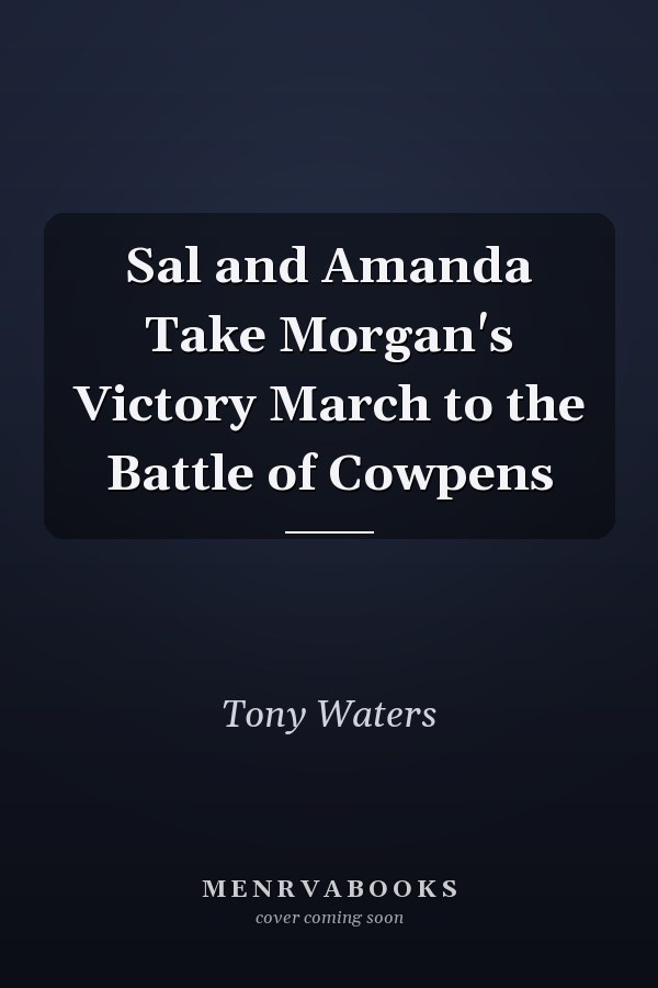 Sal and Amanda Take Morgan's Victory March to the Battle of Cowpens