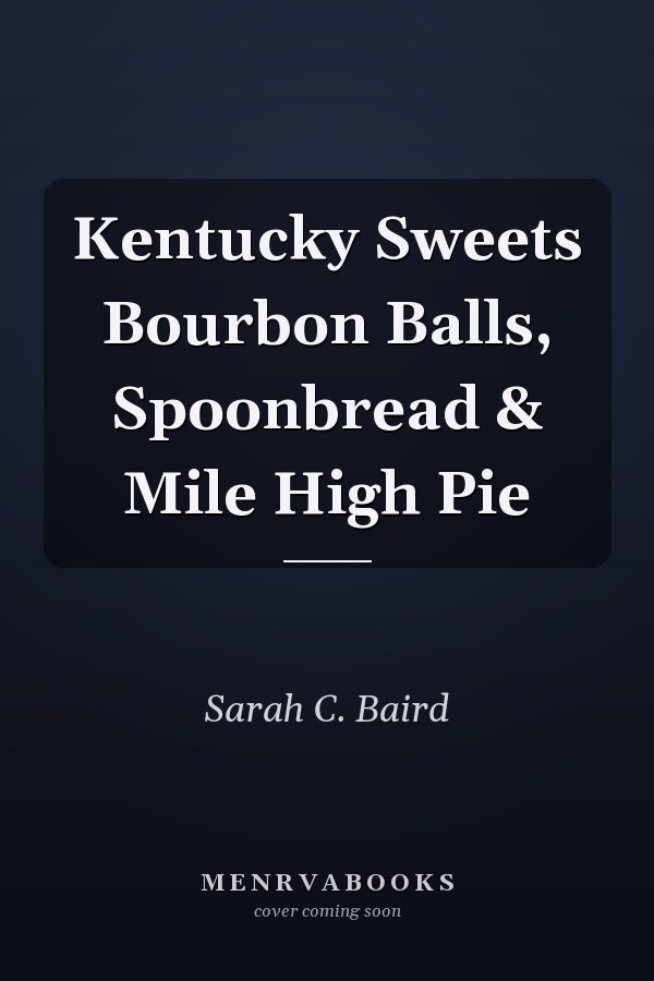 Kentucky Sweets Bourbon Balls, Spoonbread & Mile High Pie