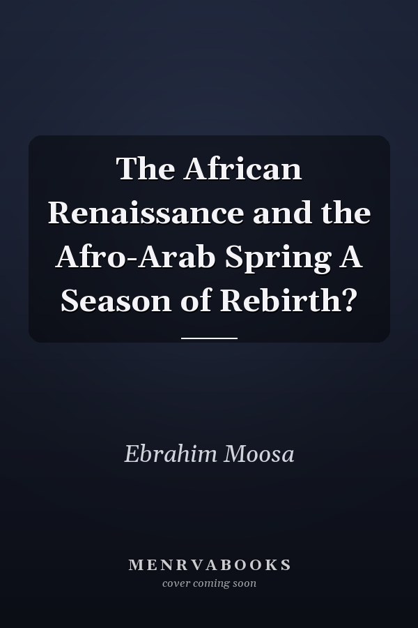 The African Renaissance and the Afro-Arab Spring A Season of Rebirth?