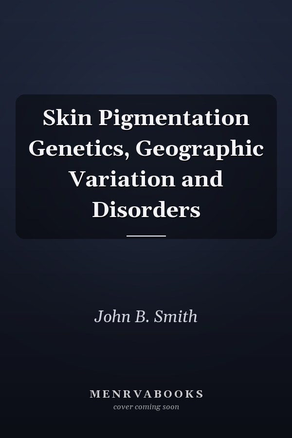 Skin Pigmentation Genetics, Geographic Variation and Disorders