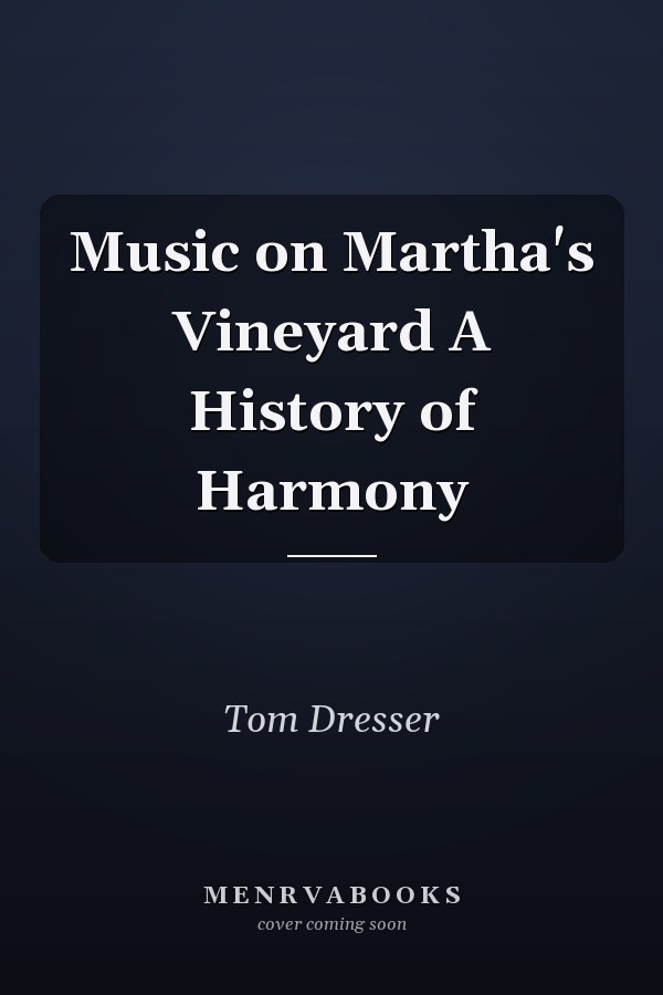 Music on Martha's Vineyard A History of Harmony