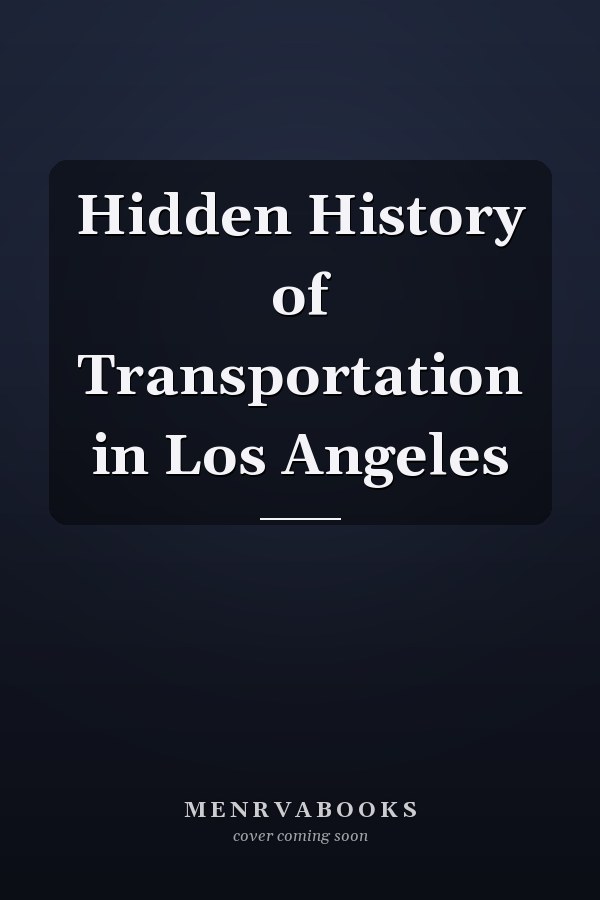 Hidden History of Transportation in Los Angeles