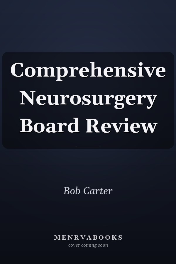 Comprehensive Neurosurgery Board Review