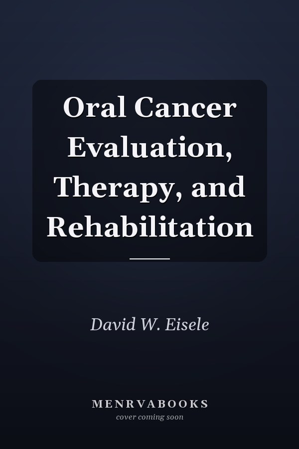 Oral Cancer Evaluation, Therapy, and Rehabilitation