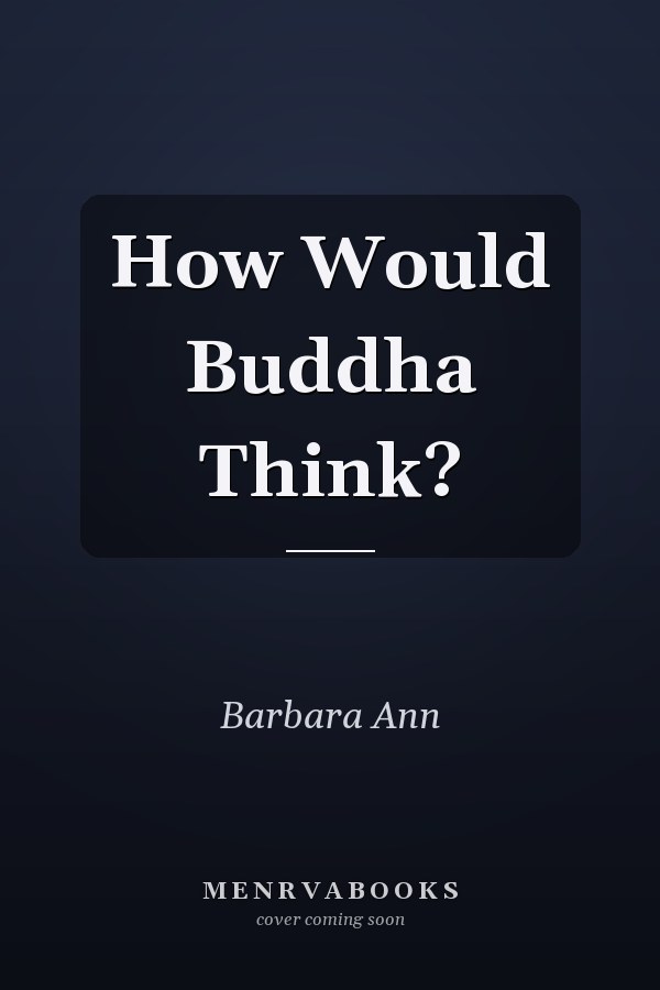 How Would Buddha Think?