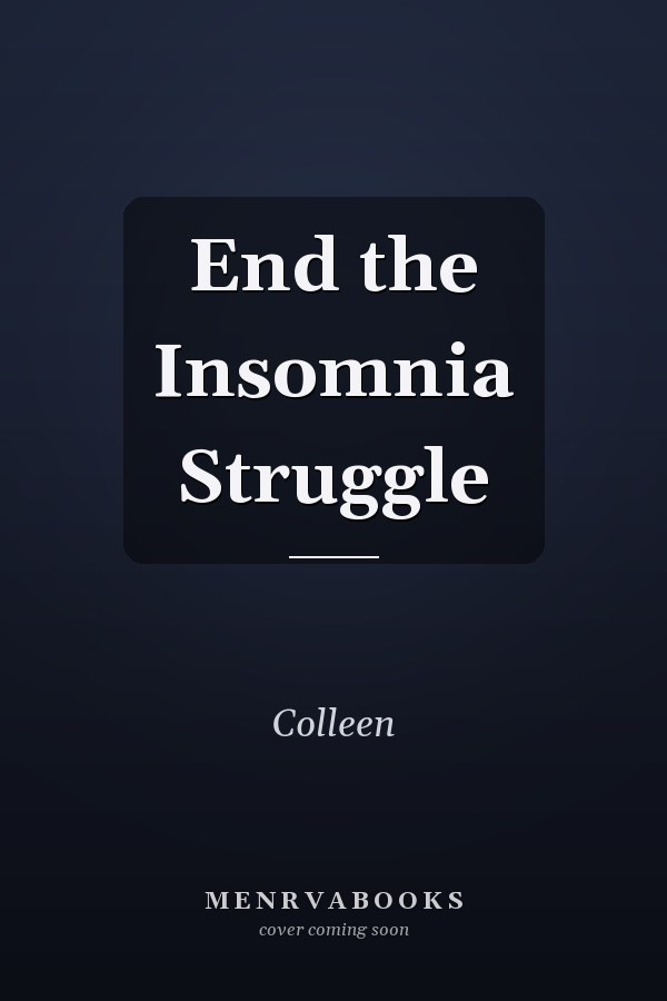 End the Insomnia Struggle