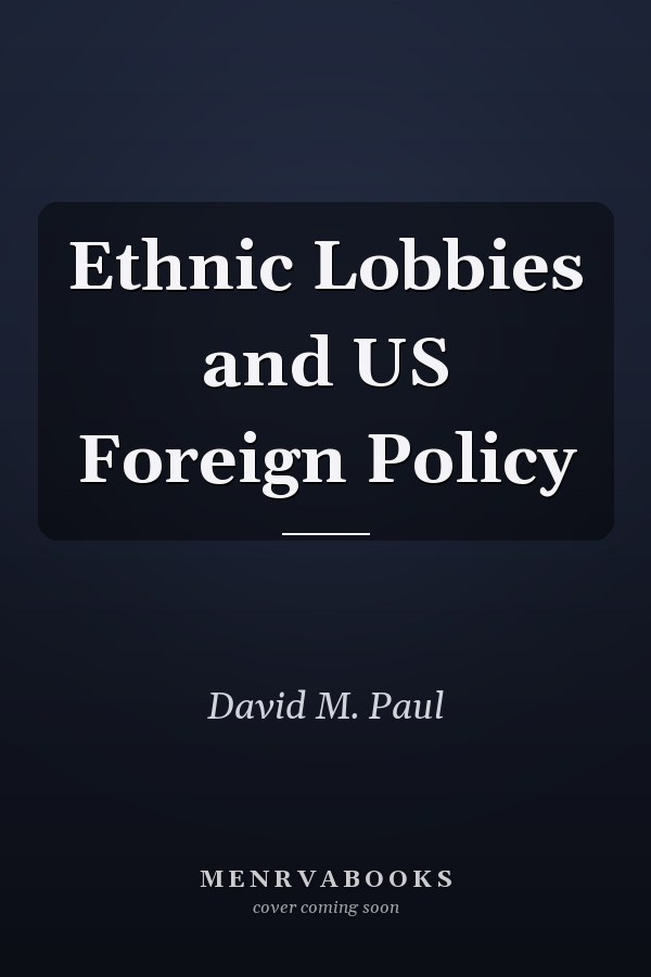 Ethnic Lobbies and US Foreign Policy
