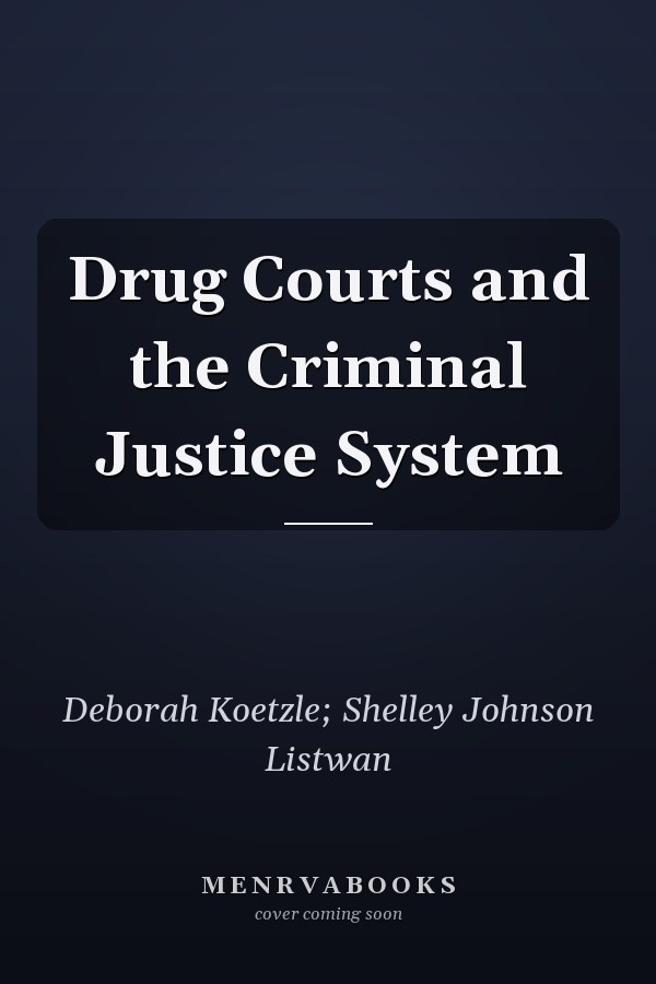 Drug Courts and the Criminal Justice System