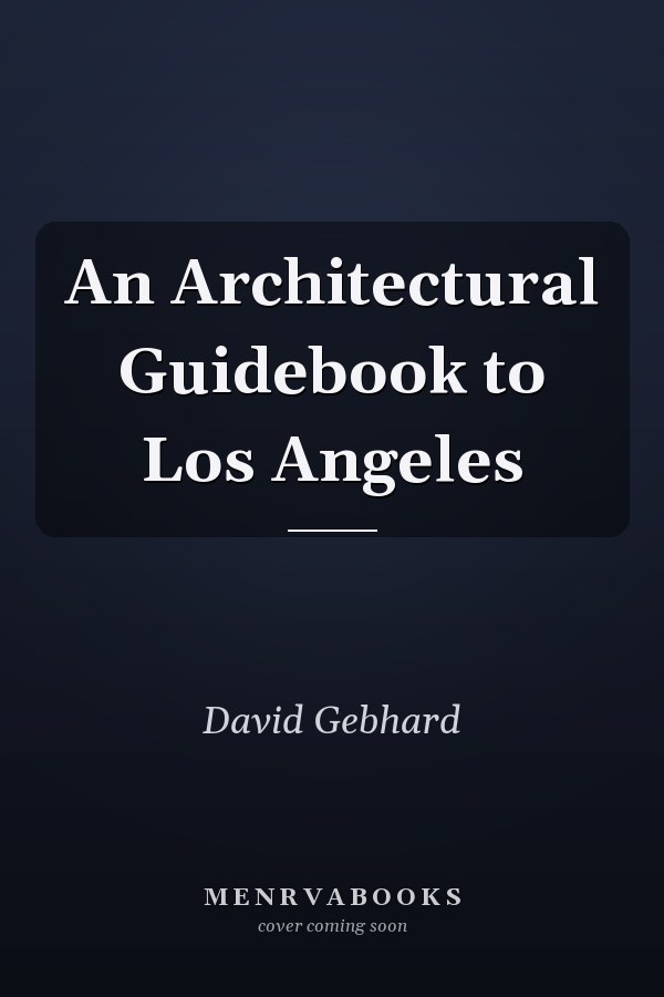 An Architectural Guidebook to Los Angeles