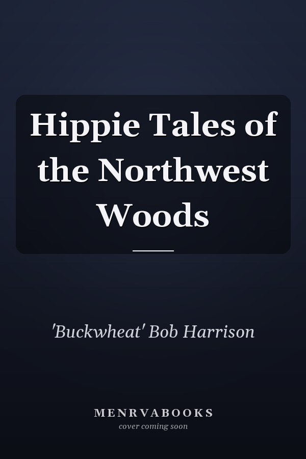 Hippie Tales of the Northwest Woods