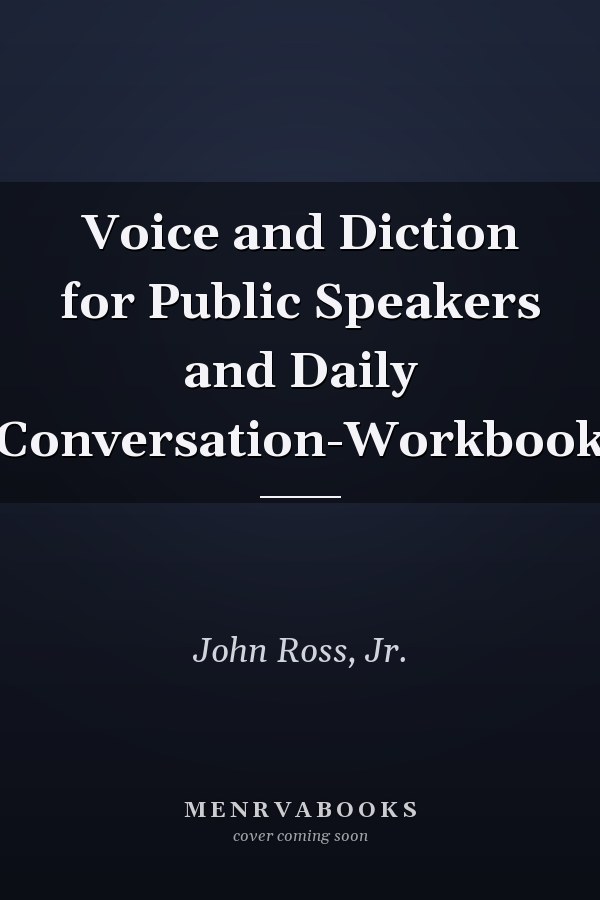 Voice and Diction for Public Speakers and Daily Conversation-Workbook