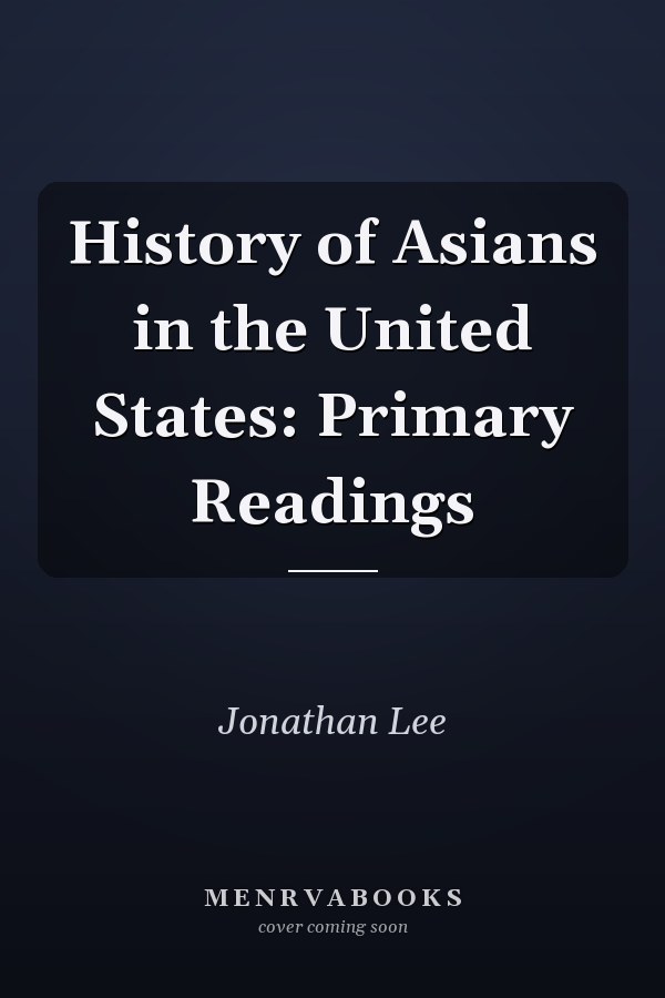 History of Asians in the United States: Primary Readings
