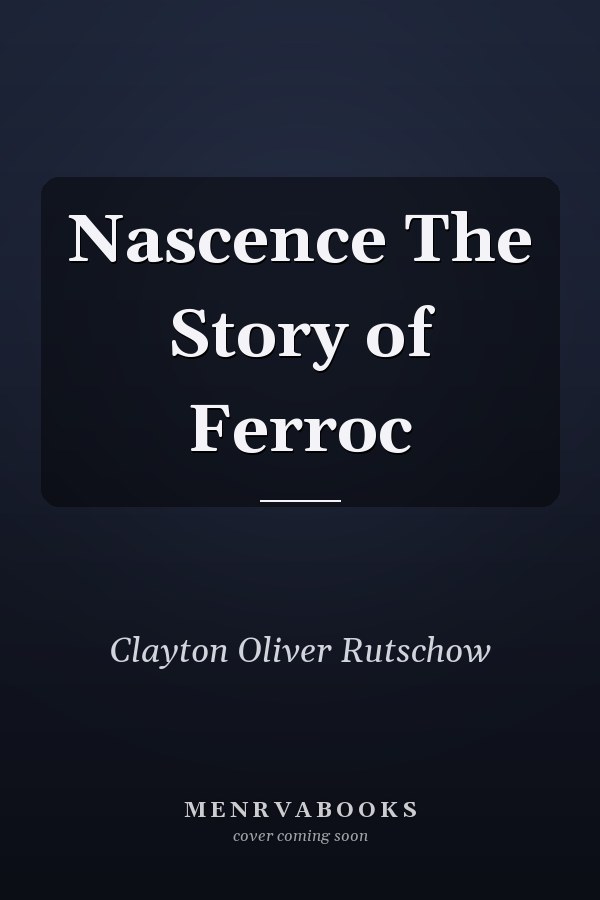 Nascence The Story of Ferroc